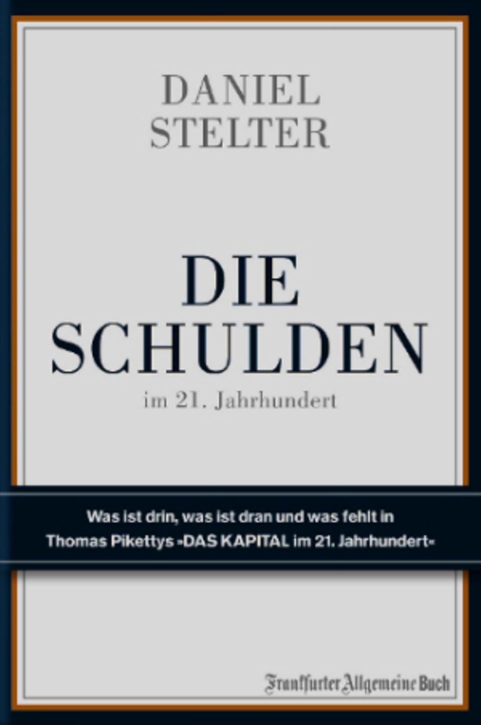 Daniel Stelters Antwort auf Piketty ist im Fazbuch Verlag erschienen
