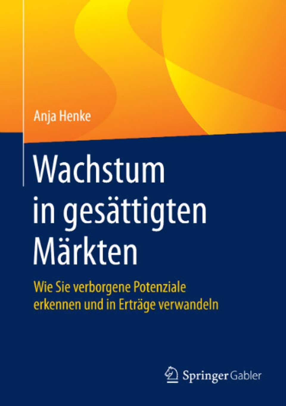 Anja Henkes Buch "Wachstum in gesättigten Märkten" ist bei Springer Gabler erschienen