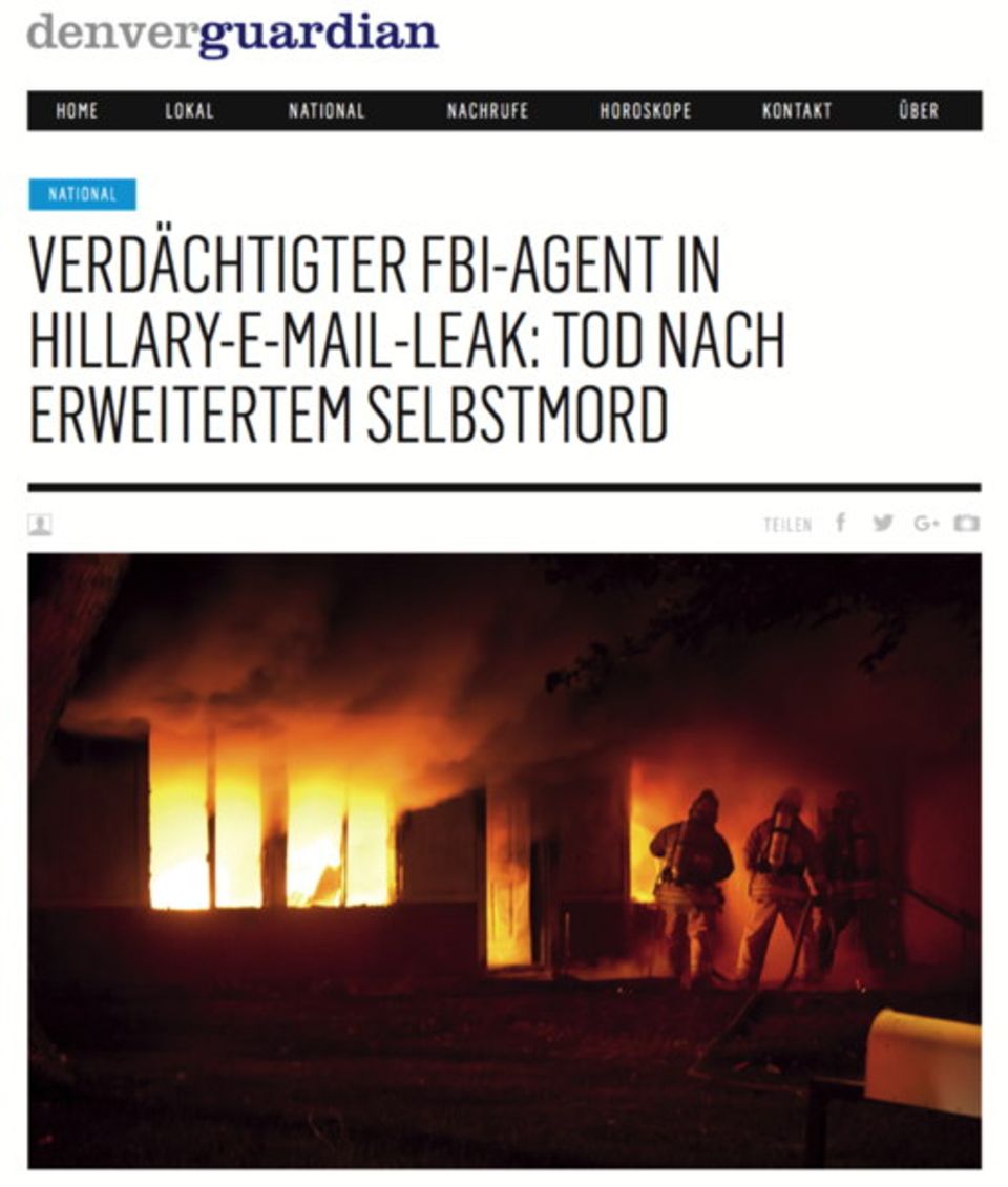 Kurz vor der US-Wahl behauptete der „Denver Guardian“, dass ein FBI-Agent, der zu Hillary Clintons E-Mail-Affäre ermittelte, seine Frau und dann sich selbst getötet habe. Es gab weder die Morde noch den Agenten