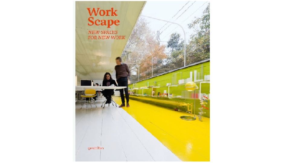 Work Scape: New Spaces for New Work Herausgeber: Sofia Borges, Sven Ehmann, Robert Klanten