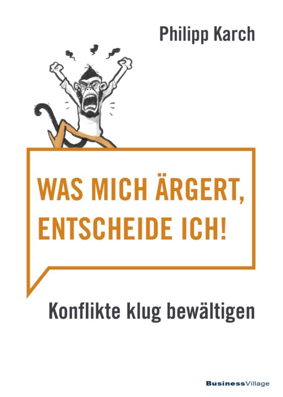„Was mich ärgert, entscheide ich“ ist bei Business Village erschienen    erschienen