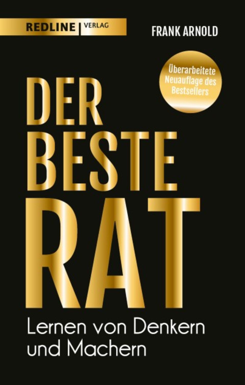 Frank Arnold: Der beste Rat – Lernen von Denkern und Machern, 288 Seiten, gebunden, 20,00 Euro, ISBN: 978-3-86881-868-0, Blick ins Buch