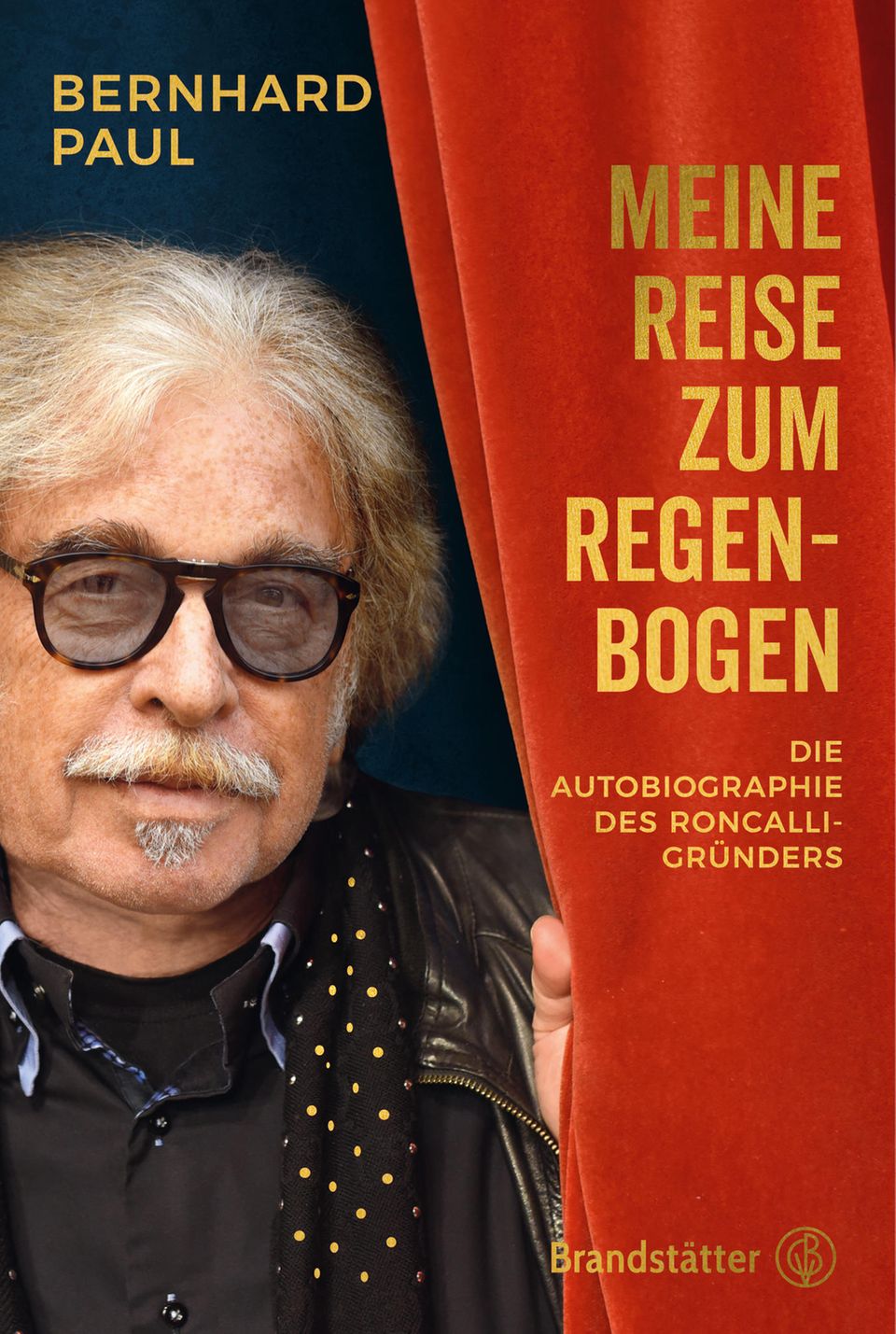 Die Autobiographie von Bernhard Paul ist Ende Oktober 2022 im Verlag Brandstätter erschienen