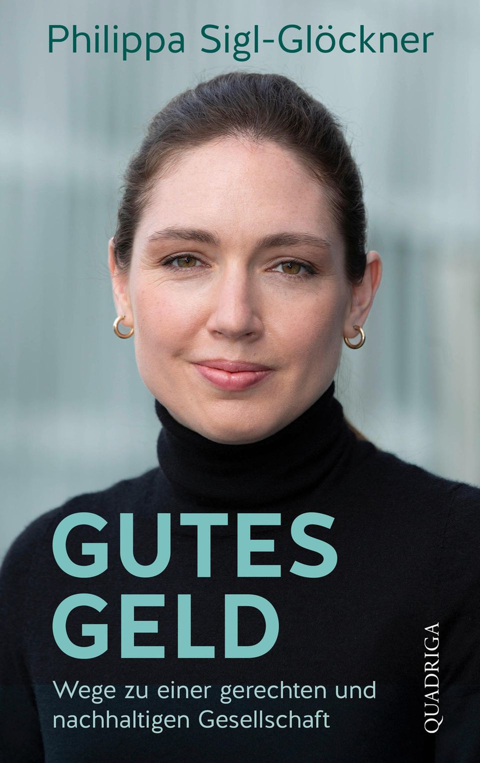 Philippa Sigl-Glöckner: Gutes Geld, Quadriga Verlag, 285 Seiten, 24 Euro, ISBN: 978-3-86995-144-7