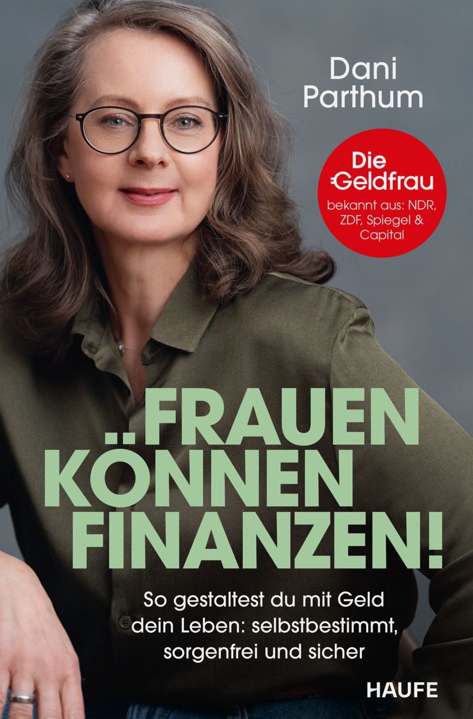 Der Text stammt aus dem neuen Buch von Dani Parthum: „Frauen können Finanzen. So gestaltest du mit Geld dein Leben: selbstbestimmt, sorgenfrei und sicher erscheint“ am 12. August 2025 bei Haufe.